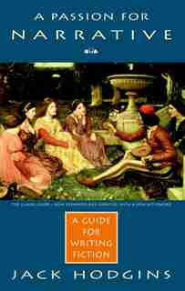 A Passion For Narrative: A Guide To Writing Fiction - Revised Edition by Jack Hodgins