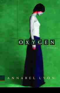 Oxygen by Annabel Lyon