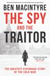 The Spy And The Traitor: The Greatest Espionage Story Of The Cold War ...