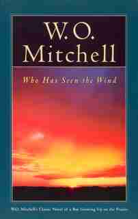 Who Has Seen The Wind by W.o. Mitchell