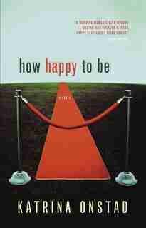 How Happy To Be by Katrina Onstad