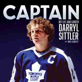Captain: My Life And Career by Darryl Sittler