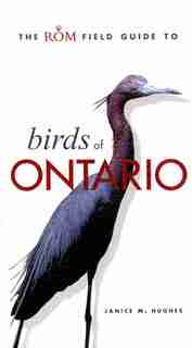 The Rom Field Guide To Birds Of Ontario by Janice Hughes