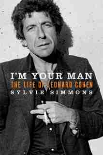 I'm Your Man: The Life Of Leonard Cohen by Sylvie Simmons