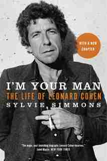I'm Your Man: The Life Of Leonard Cohen by Sylvie Simmons