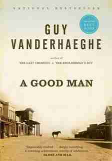 A Good Man by Guy Vanderhaeghe