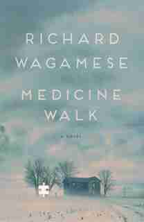 Medicine Walk by Richard Wagamese
