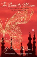 The Butterfly Mosque: A Young Woman's Journey To Love And Islam