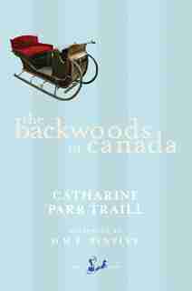 The Backwoods Of Canada by Catharine Parr Traill