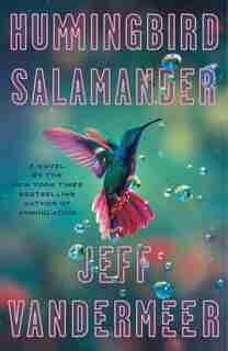 Hummingbird Salamander: A Novel by Jeff Vandermeer