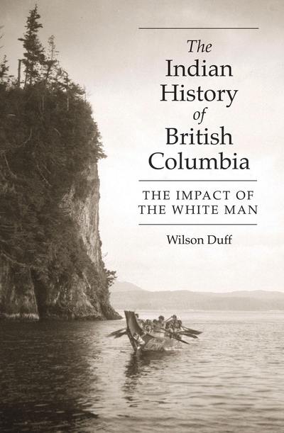 The Indian History Of British Columbia The Impact Of The