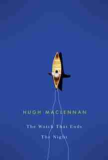The Watch that Ends the Night by Hugh Maclennan