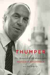 Thumper: The Memoirs of the Honourable Donald S. Macdonald by Donald S. Macdonald