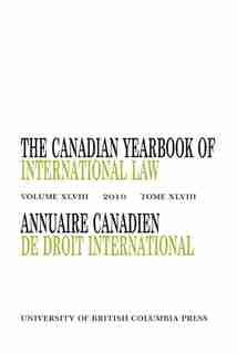 The Canadian Yearbook of International Law, Vol. 48, 2010 by John H. Currie