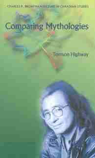 Comparing Mythologies by Tomson Highway