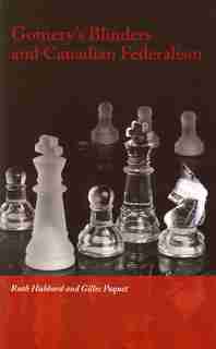 Gomery's Blinders and Canadian Federalism by Ruth Hubbard