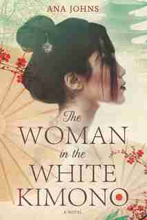 The Woman In The White Kimono by Ana Johns