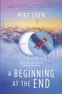A Beginning At The End: A Novel Of Hope And Recovery After Pandemic by Mike Chen