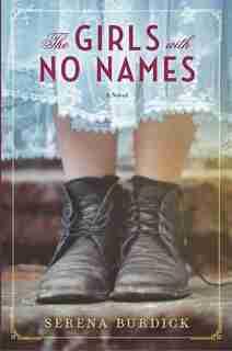 The Girls With No Names: A Novel by Serena Burdick