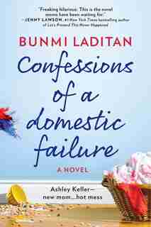 Confessions Of A Domestic Failure: A Humorous Book About A Not So Perfect Mom by Bunmi Laditan