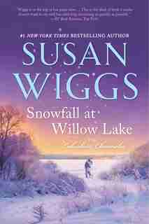 Snowfall At Willow Lake by Susan Wiggs