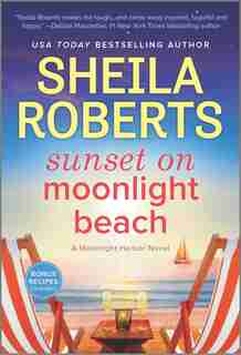 Sunset On Moonlight Beach: A Moonlight Harbor Novel by Sheila Roberts