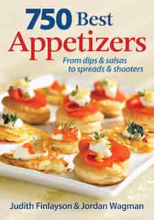 750 Best Appetizers: From Dips and Salsas to Spreads and Shooters by Judith Finlayson