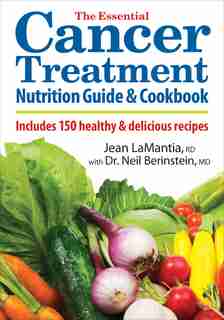 The Essential Cancer Treatment Nutrition Guide and Cookbook: Includes 150 Healthy and Delicious Recipes by Jean LaMantia