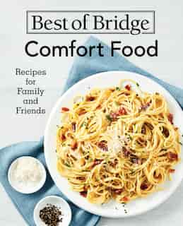 Best Of Bridge Comfort Food: Recipes For Family And Friends by Emily Richards