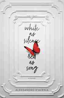 White As Silence, Red As Song: A Novel by Alessandro D'Avenia