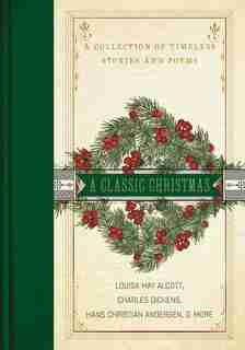 A Classic Christmas: A Collection Of Timeless Stories And Poems by Louisa May Alcott