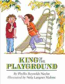 King Of The Playground by Phyllis Reynolds Naylor