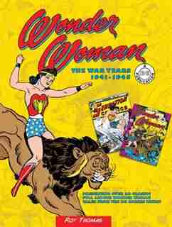 WONDER WOMAN DC COMICS THE WAR YEARS by Roy Thomas