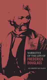 The Narrative Of The Life Of Frederick Douglass by Frederick Douglass