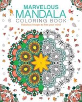Marvelous Mandala Coloring Book Fabulous Images To Free Your Mind