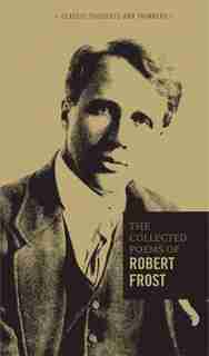 The Collected Poems Of Robert Frost by Robert Frost