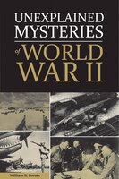 Unexplained Mysteries Of World War Ii