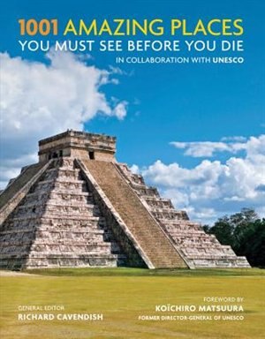 1001 Amazing Places You Must See Before You Die by Richard Cavendish