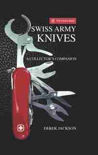 Swiss Army Knives: A Collector's Edition by Derek Jackson