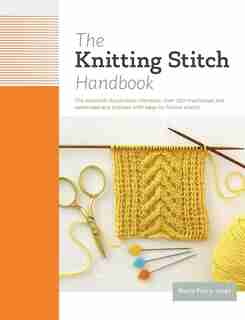The Knitting Stitch Handbook: Over 250 Traditional And Contemporary Stitches With Easy-to-follow Charts by Maria Parry Jones