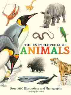 The Encyclopedia Of Animals: More Than 1,000 Illustrations And Photographs by Tim Harris
