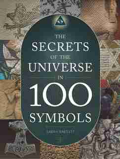 Secrets of the Universe in 100 Symbols by Sarah Bartlett
