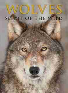 Wolves: Spirit of the Wild by Todd K. Fuller