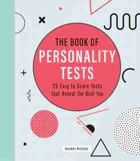 The Book Of Personality Tests: 25 Easy To Score Tests That Reveal The Real You by Haulwen Nicholas