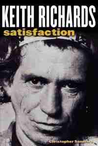 Keith Richards: Satisfaction by Christopher Sandford