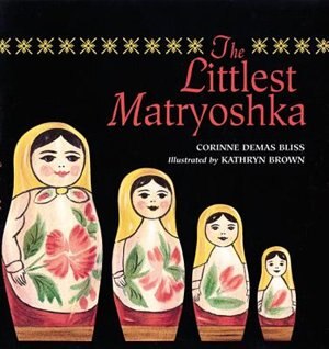 The Littlest Matryoshka: (cloth) by Corine Demas Bliss