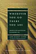 Wherever You Go, There You Are: Mindfulness Meditation In Everyday Life by Jon Kabat-zinn