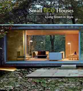 Small Eco Houses: Living Green In Style by Cristina Paredes Benitez