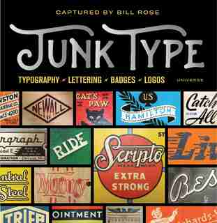 Junk Type: Typography - Lettering - Badges - Logos by Bill Rose