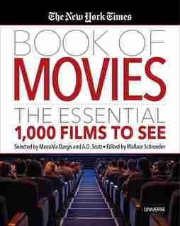 The New York Times Book Of Movies: The Essential 1,000 Films To See by Wallace Schroeder